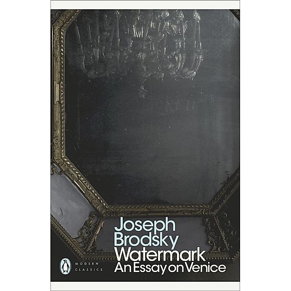 Watermark: An Essay on Venice / Penguin Modern Classics, Joseph Brodsky