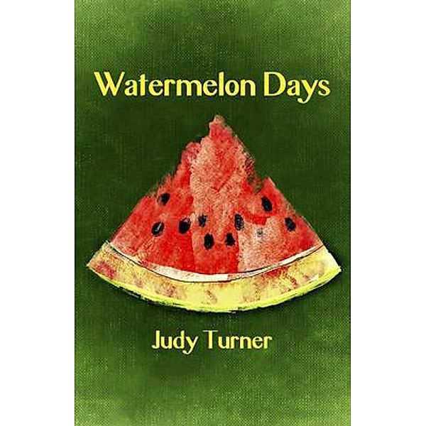 Watermelon Days, Judy Turner