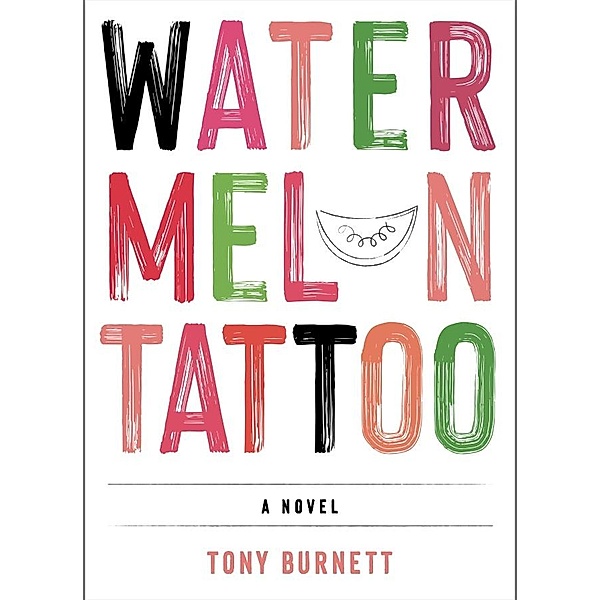 Watermelon Tattoo, Tony Burnett