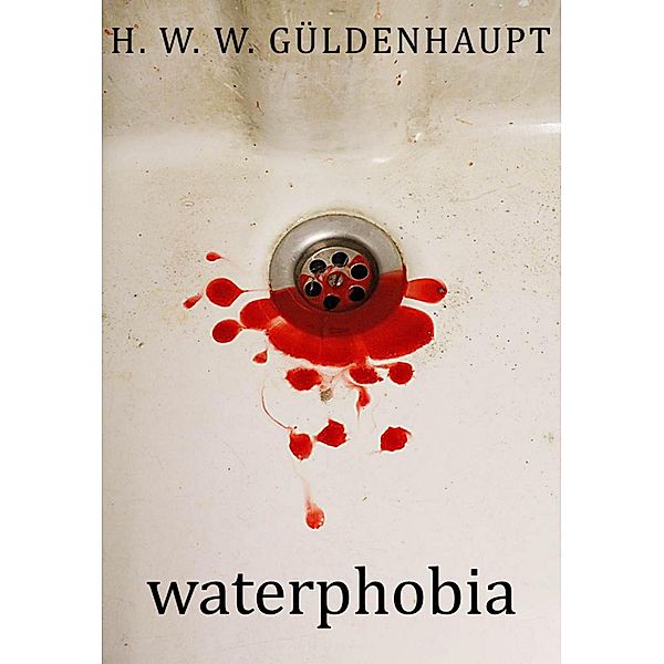 Waterphobia, H. W. W. Güldenhaupt