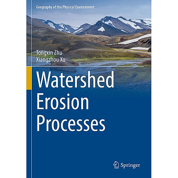 Watershed Erosion Processes, Tongxin Zhu, Xiangzhou Xu