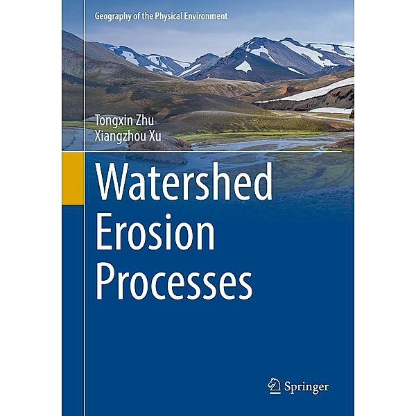 Watershed Erosion Processes / Geography of the Physical Environment, Tongxin Zhu, Xiangzhou Xu