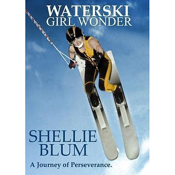 Waterski Girl Wonder, Shellie Blum