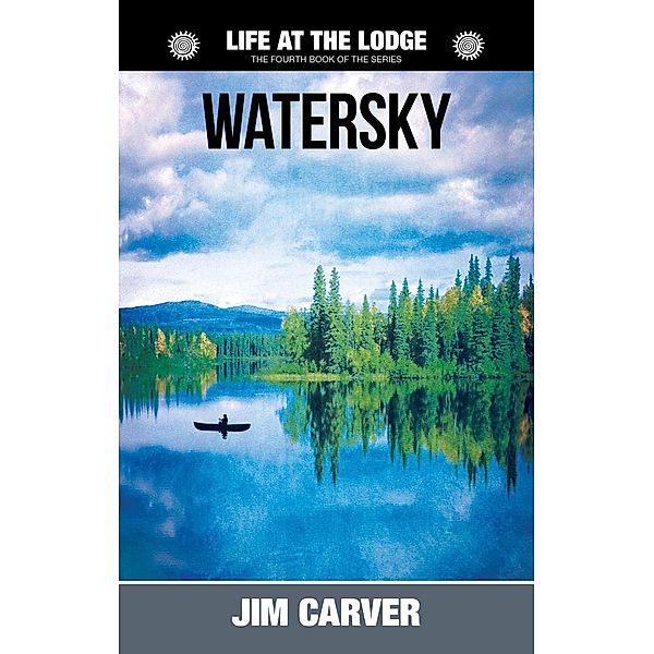 Watersky (Life at the Lodge, #4), Jim Carver