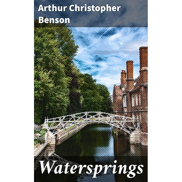Watersprings, Arthur Christopher Benson