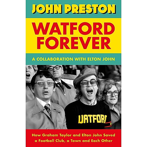 Watford Forever, John Preston, Elton John