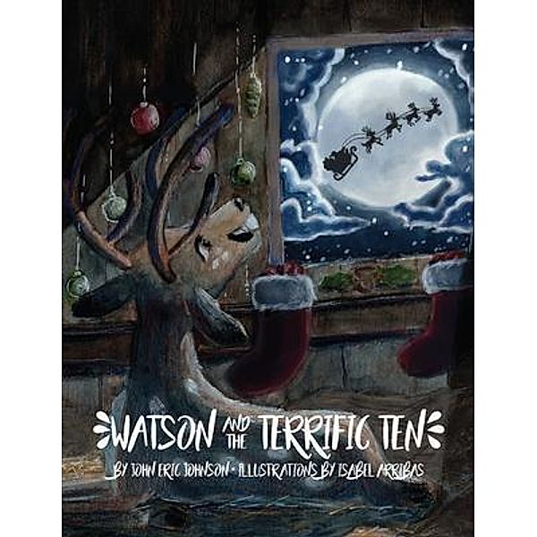 Watson and the Terrific Ten / JEBWizard Publishing, John Eric Johnson