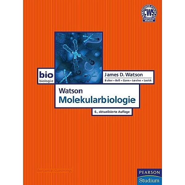 Watson Molekularbiologie, James D. Watson, Tania A. Baker, Stephen P. Bell, Alexander Gann, Michael Levine, Richard Losick