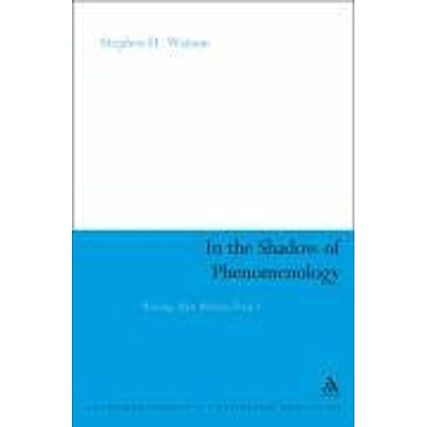 Watson, S: In the Shadow of Phenomenology, Stephen H. Watson