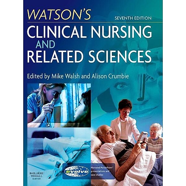 Watson's Clinical Nursing and Related Sciences E-Book, Mike Walsh, Alison Crumbie