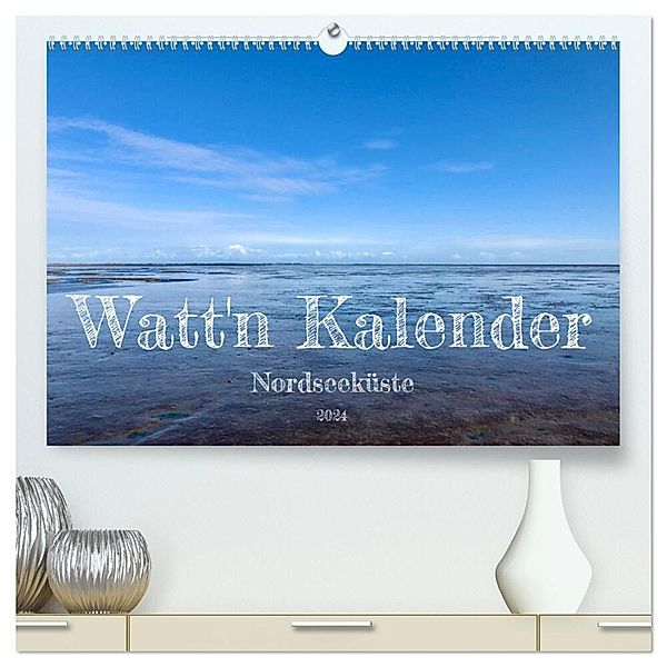 Watt'n Kalender: Nordseeküste (hochwertiger Premium Wandkalender 2024 DIN A2 quer), Kunstdruck in Hochglanz, Jeannine Raehse