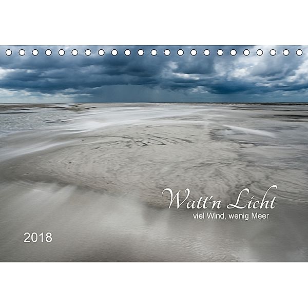 Watt'n Licht, viel Wind, wenig Meer (Tischkalender 2018 DIN A5 quer) Dieser erfolgreiche Kalender wurde dieses Jahr mit, Jacqueline Hirscher