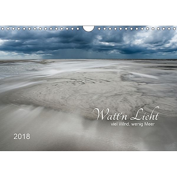 Watt'n Licht, viel Wind, wenig Meer (Wandkalender 2018 DIN A4 quer) Dieser erfolgreiche Kalender wurde dieses Jahr mit g, Jacqueline Hirscher