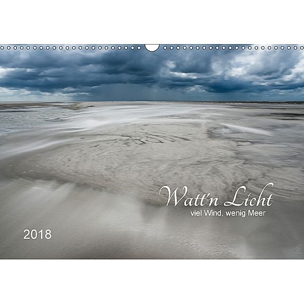 Watt'n Licht, viel Wind, wenig Meer (Wandkalender 2018 DIN A3 quer) Dieser erfolgreiche Kalender wurde dieses Jahr mit g, Jacqueline Hirscher