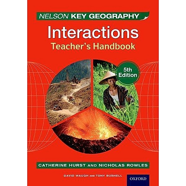 Waugh, D: Nelson Key Geography Interactions Teacher's Hbk., David Waugh, Tony Bushell, Nick Rowles, Catherine Hurst