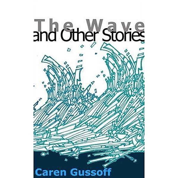 Wave and Other Stories, Caren Gussoff