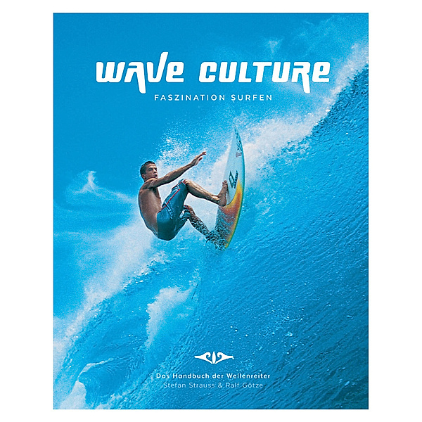 Wave Culture, Faszination Surfen, Stefan Strauss, Ralf Götze