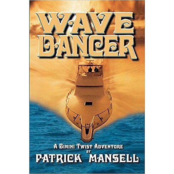 Wave Dancer, A Bimini Twist Adventure (Bimini Twist Adventures) / Bimini Twist Adventures, Patrick Mansell