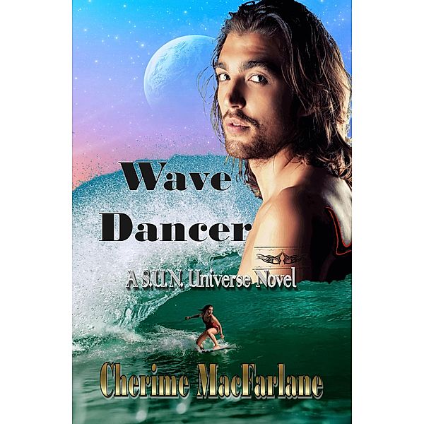 Wave Dancer (S.U.N. Universe, #5) / S.U.N. Universe, Cherime MacFarlane