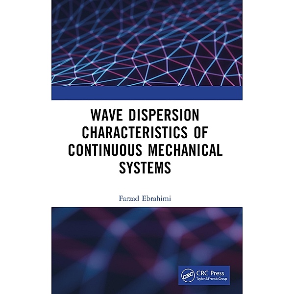 Wave Dispersion Characteristics of Continuous Mechanical Systems¿, Farzad Ebrahimi