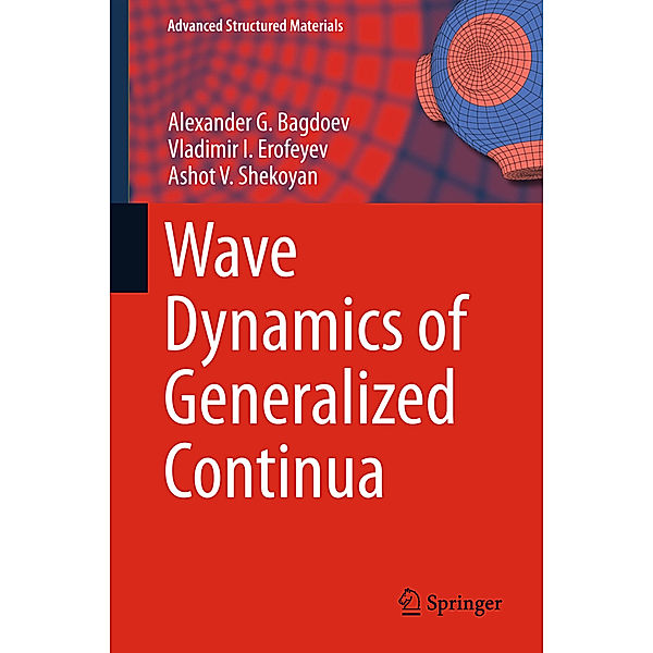 Wave Dynamics of Generalized Continua, Alexander G. Bagdoev, Vladimir I. Erofeyev, Ashot V. Shekoyan