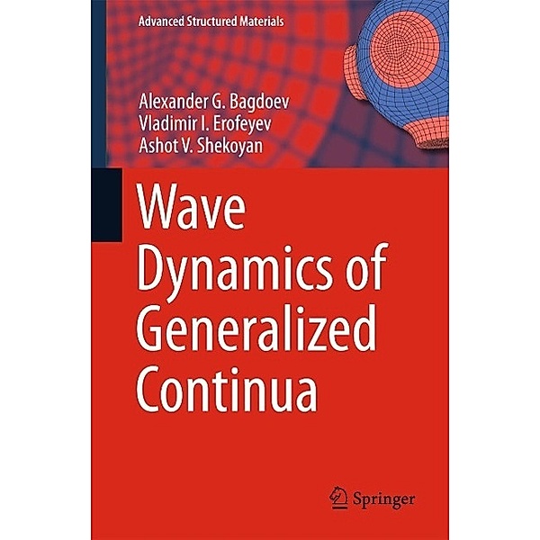 Wave Dynamics of Generalized Continua / Advanced Structured Materials Bd.24, Alexander G. Bagdoev, Vladimir I. Erofeyev, Ashot V. Shekoyan
