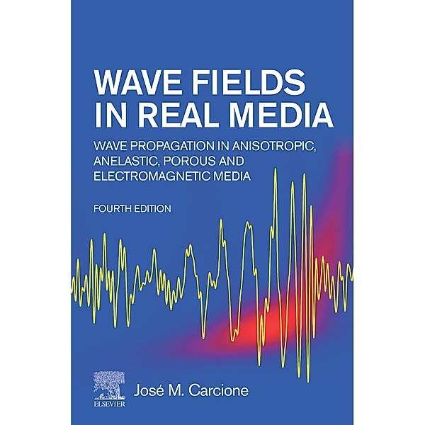 Wave Fields in Real Media, José M. Carcione