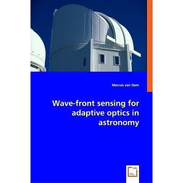 Wave-front sensing for adaptive optics in astronomy, Marcos van Dam, Marcos van Dam