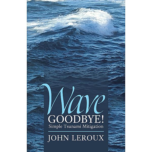 Wave Goodbye!, John Leroux