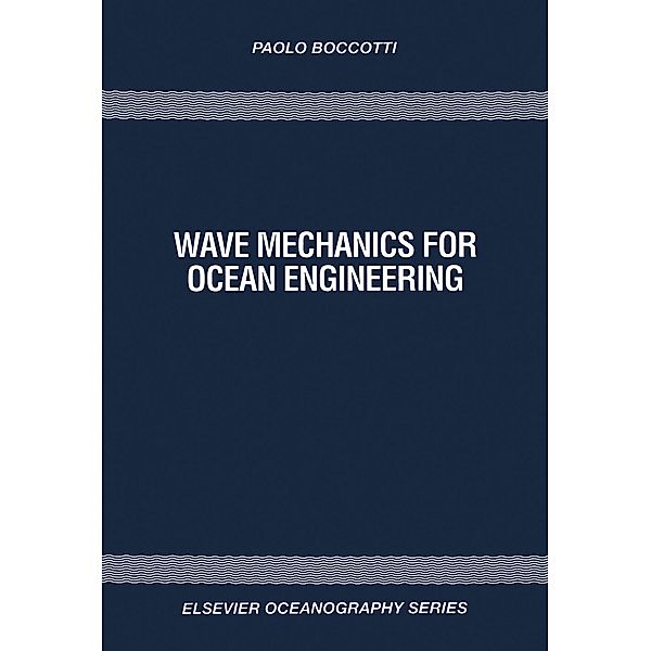 Wave Mechanics for Ocean Engineering, Paolo Boccotti