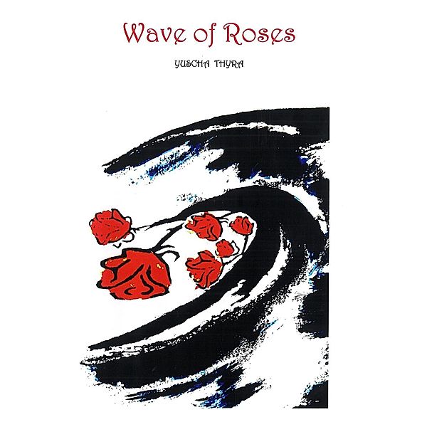 Wave of Roses, Yuscha Thyra