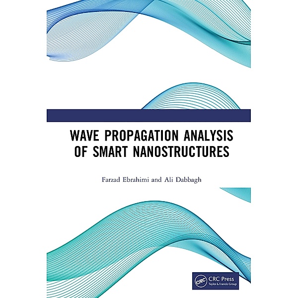 Wave Propagation Analysis of Smart Nanostructures, Farzad Ebrahimi, Ali Dabbagh
