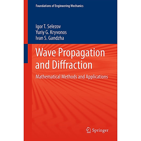 Wave Propagation and Diffraction, Igor T. Selezov, Yuriy G. Kryvonos, Ivan S. Gandzha