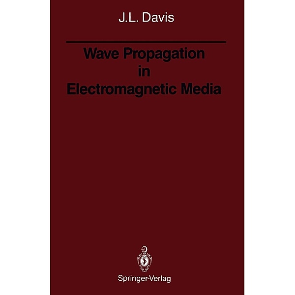 Wave Propagation in Electromagnetic Media, Julian L. Davis