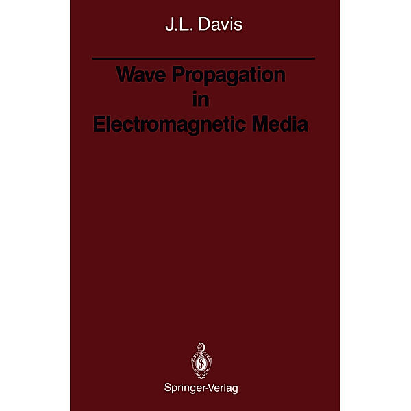 Wave Propagation in Electromagnetic Media, Julian L. Davis