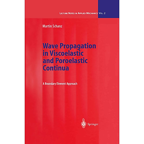 Wave Propagation in Viscoelastic and Poroelastic Continua, Martin Schanz