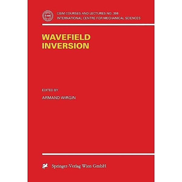 Wavefield Inversion / CISM International Centre for Mechanical Sciences Bd.398