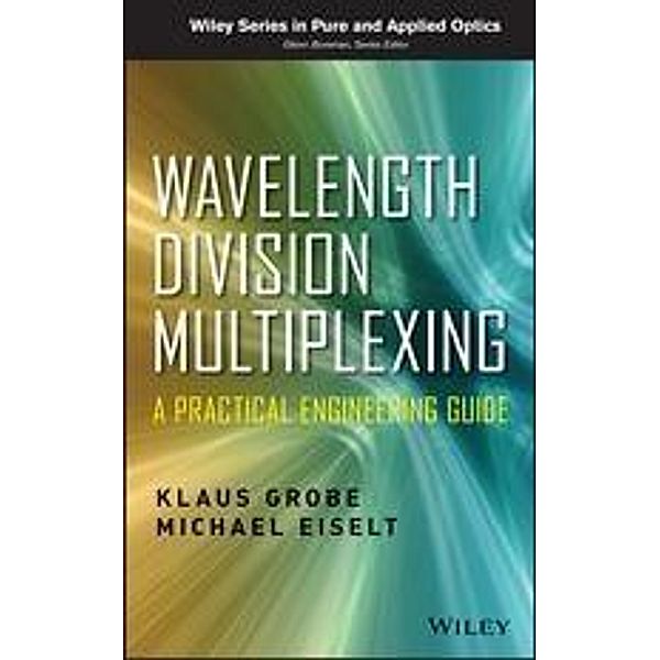 Wavelength Division Multiplexing / Wiley Series in Pure and Applied Optics Bd.1, Klaus Grobe, Michael Eiselt