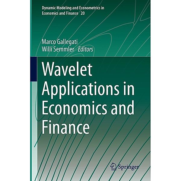 Wavelet Applications in Economics and Finance / Dynamic Modeling and Econometrics in Economics and Finance Bd.20