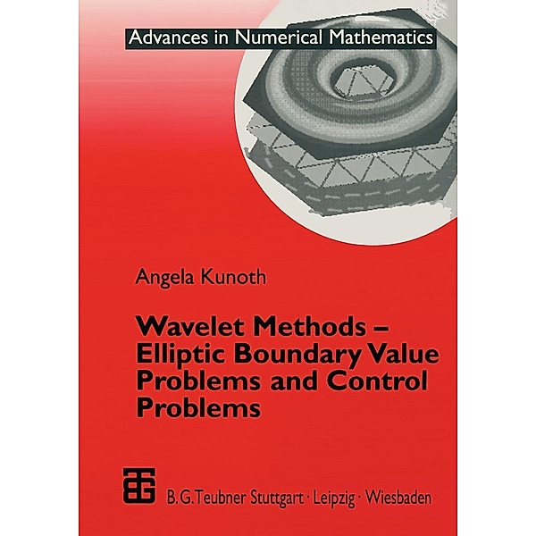 Wavelet Methods - Elliptic Boundary Value Problems and Control Problems / Advances in Numerical Mathematics, Angela Kunoth