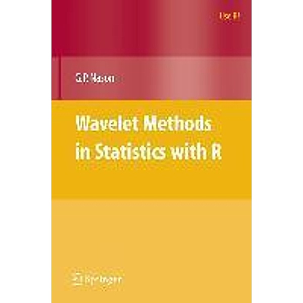 Wavelet Methods in Statistics with R / Use R!, Guy Nason
