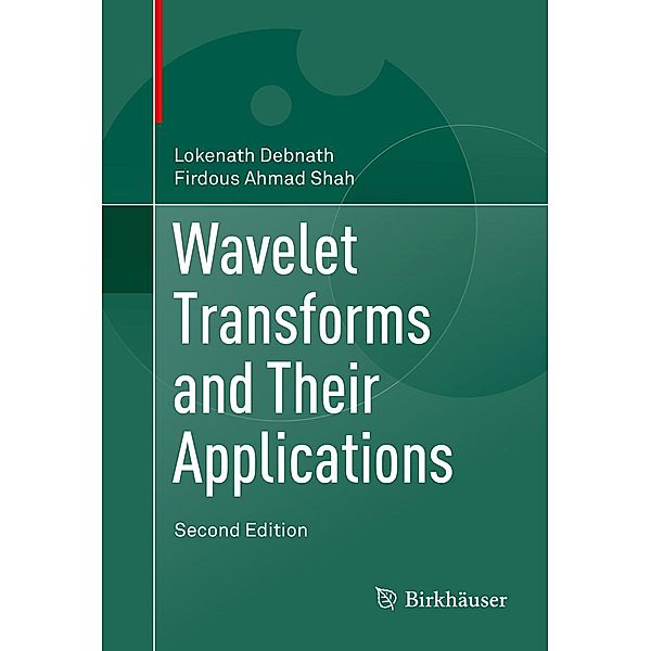 Wavelet Transforms and Their Applications, Lokenath Debnath, Firdous Ahmad Shah