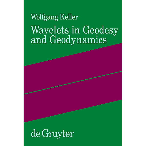 Wavelets in Geodesy and Geodynamics, Wolfgang Keller