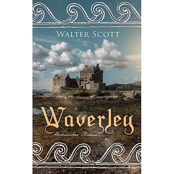 Waverley: Historischer Roman, Walter Scott