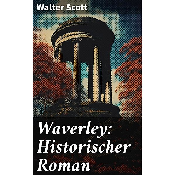Waverley: Historischer Roman, Walter Scott