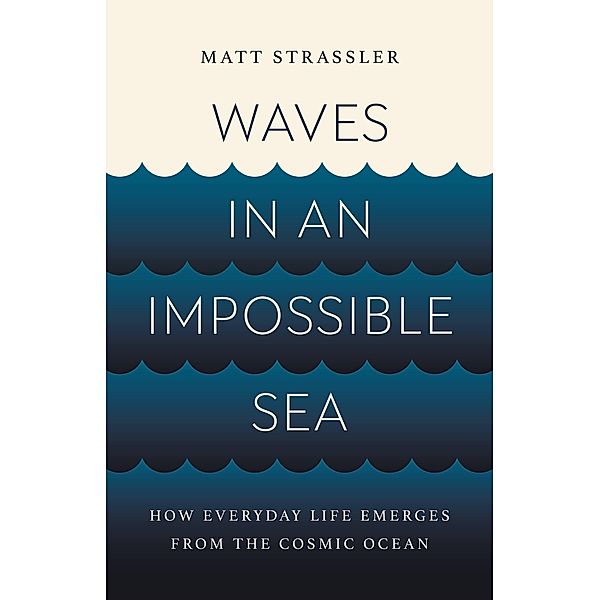 Waves in an Impossible Sea, Matt Strassler