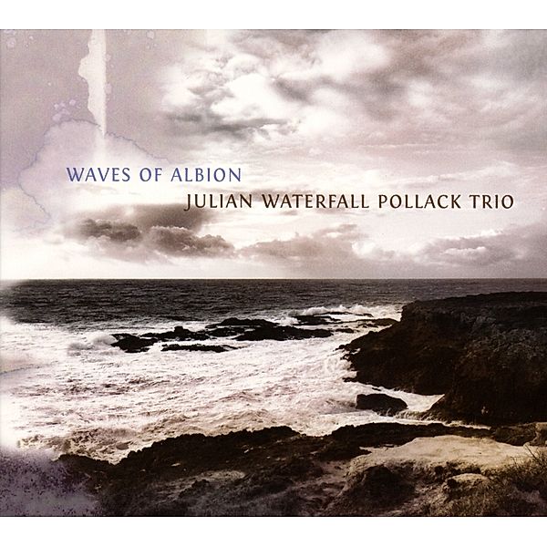 Waves Of Albion, Julian Waterfall Pollack Trio