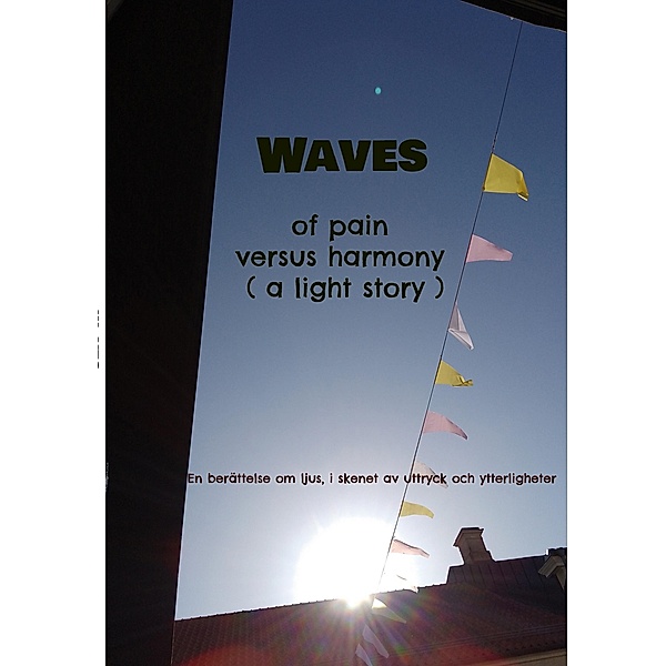 Waves of pain versus harmony ( a light story) / Sammanhanget vi kallar hälsa Bd.9, Mikael Nehrer