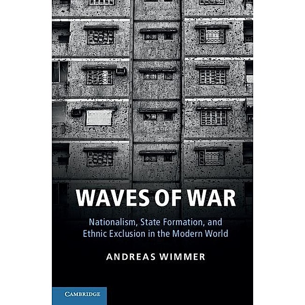 Waves of War / Cambridge Studies in Comparative Politics, Andreas Wimmer