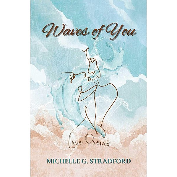 Waves of You: Love Poems, Michelle G. Stradford